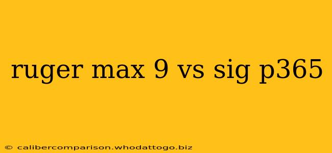 ruger max 9 vs sig p365