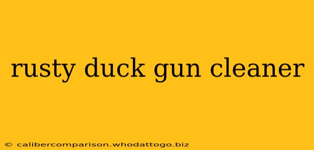 rusty duck gun cleaner