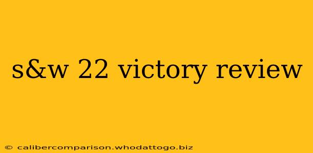 s&w 22 victory review