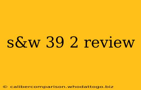 s&w 39 2 review