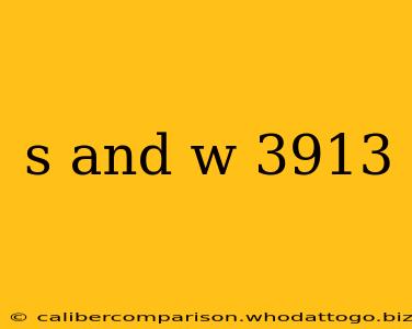 s and w 3913