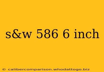 s&w 586 6 inch