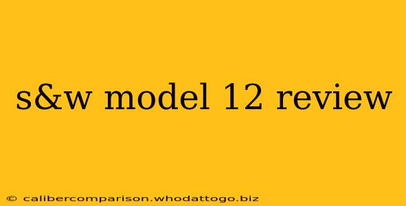 s&w model 12 review