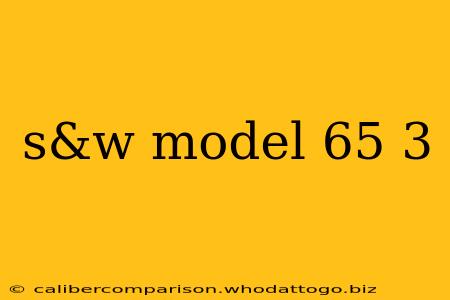 s&w model 65 3