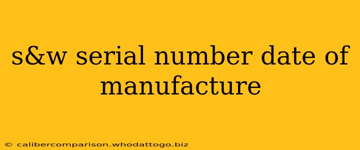 s&w serial number date of manufacture