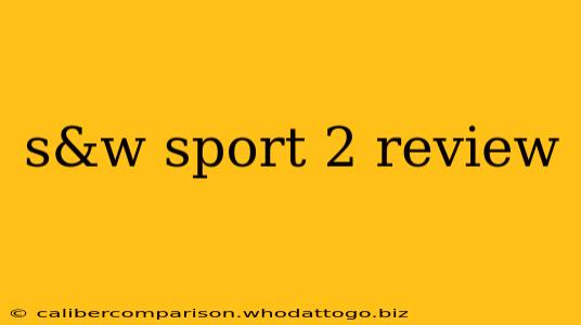 s&w sport 2 review