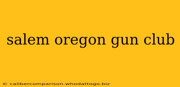 salem oregon gun club