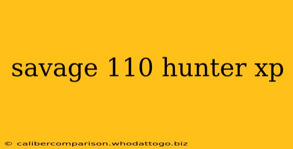 savage 110 hunter xp