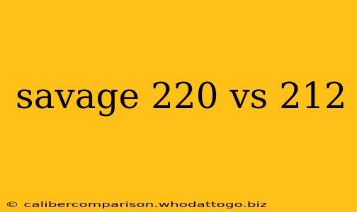 savage 220 vs 212