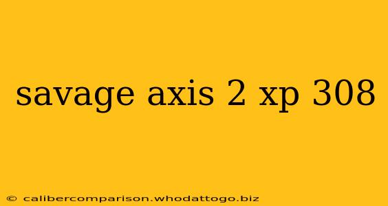 savage axis 2 xp 308