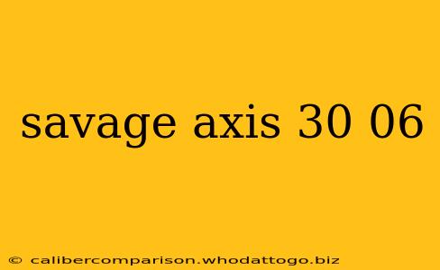 savage axis 30 06