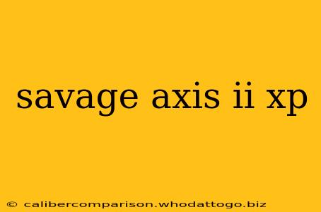 savage axis ii xp