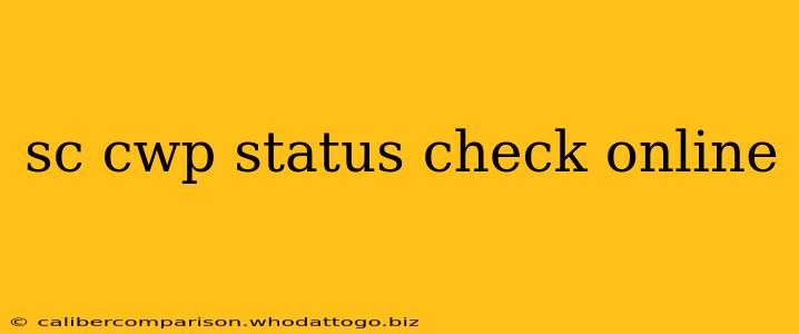 sc cwp status check online