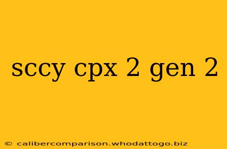 sccy cpx 2 gen 2