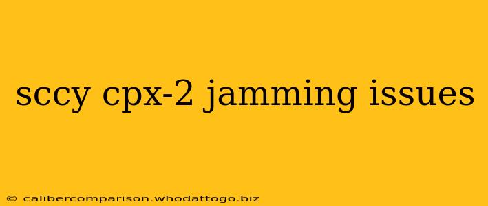 sccy cpx-2 jamming issues