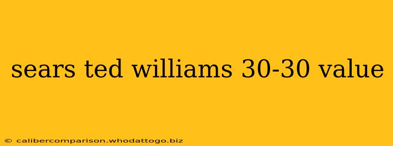 sears ted williams 30-30 value