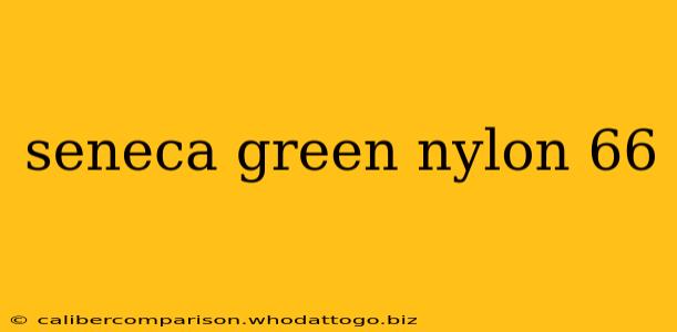 seneca green nylon 66