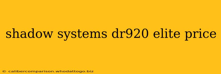 shadow systems dr920 elite price