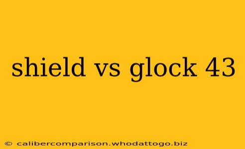 shield vs glock 43