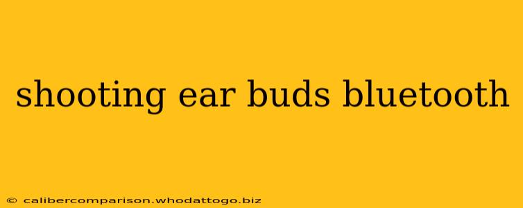 shooting ear buds bluetooth