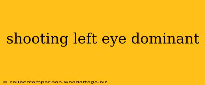 shooting left eye dominant