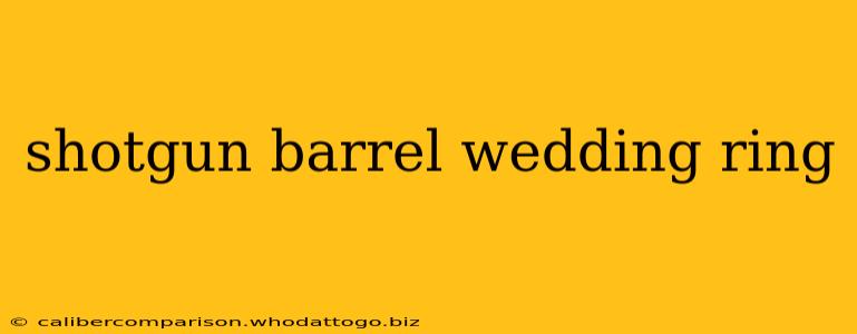 shotgun barrel wedding ring