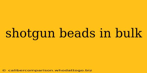 shotgun beads in bulk