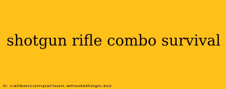 shotgun rifle combo survival