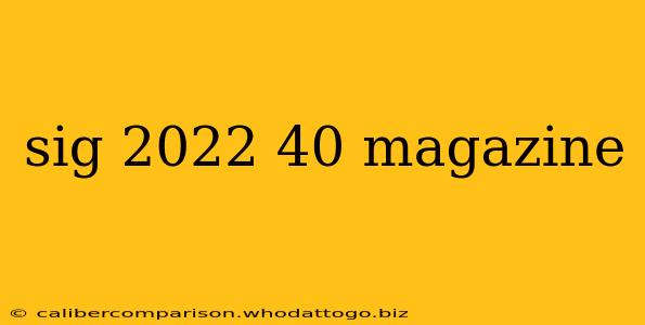 sig 2022 40 magazine