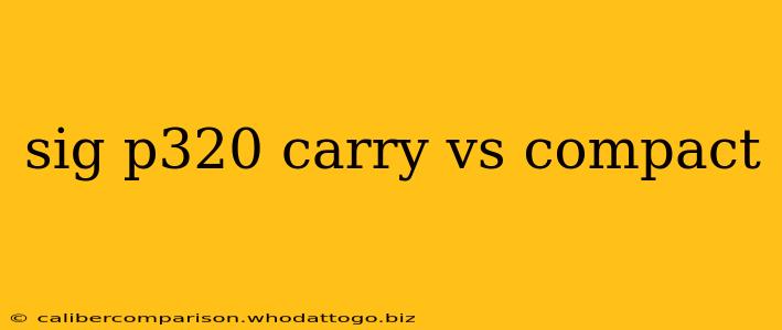 sig p320 carry vs compact