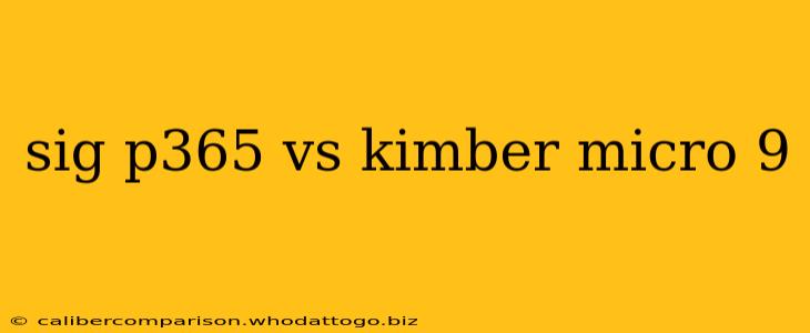 sig p365 vs kimber micro 9