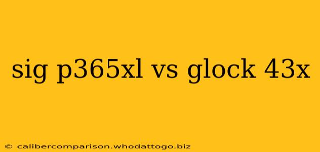 sig p365xl vs glock 43x