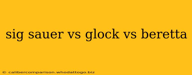 sig sauer vs glock vs beretta