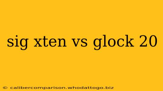 sig xten vs glock 20