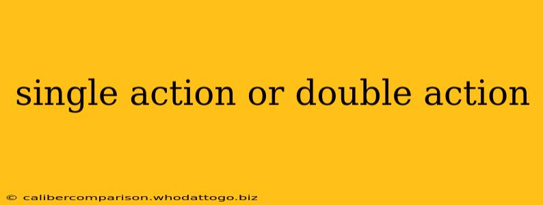 single action or double action