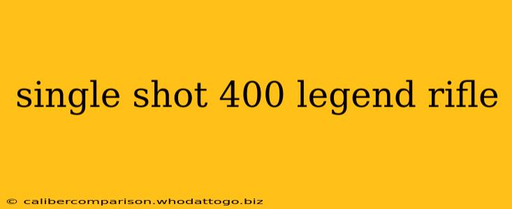 single shot 400 legend rifle