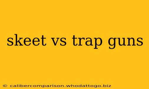 skeet vs trap guns