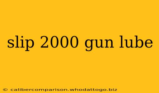 slip 2000 gun lube