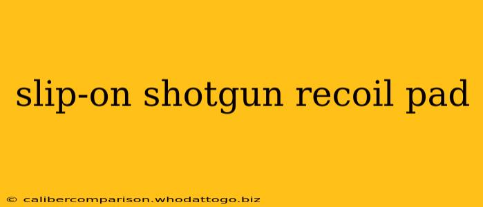 slip-on shotgun recoil pad