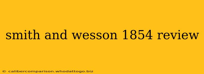 smith and wesson 1854 review