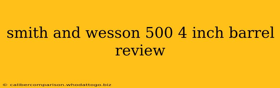 smith and wesson 500 4 inch barrel review