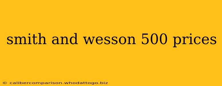 smith and wesson 500 prices