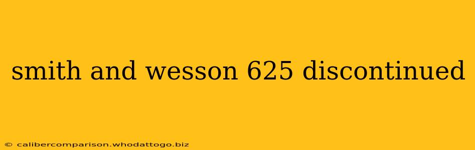 smith and wesson 625 discontinued