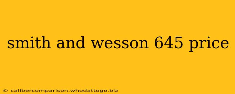 smith and wesson 645 price