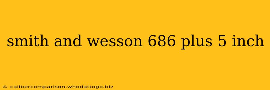 smith and wesson 686 plus 5 inch