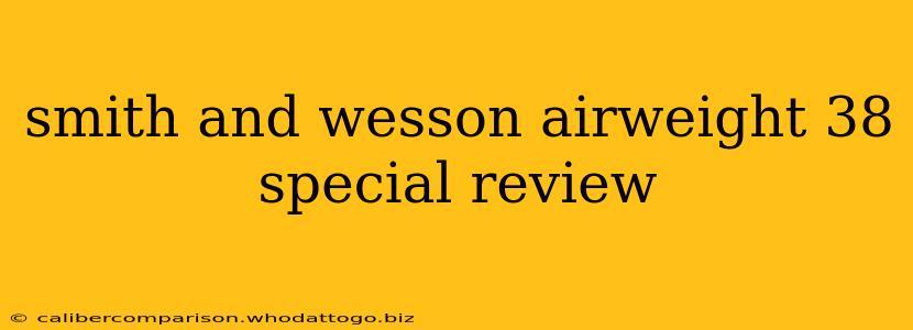 smith and wesson airweight 38 special review