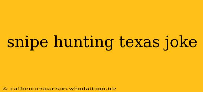 snipe hunting texas joke