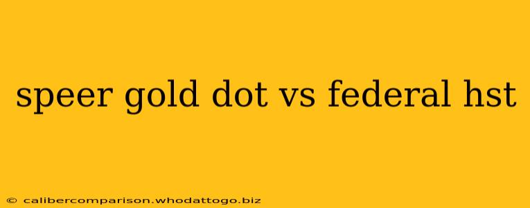 speer gold dot vs federal hst