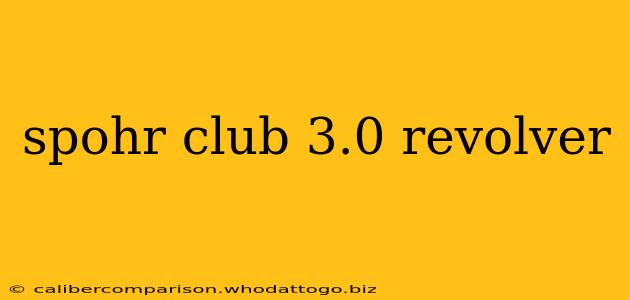 spohr club 3.0 revolver