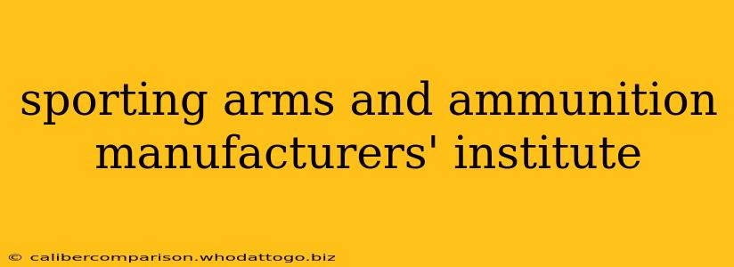 sporting arms and ammunition manufacturers' institute